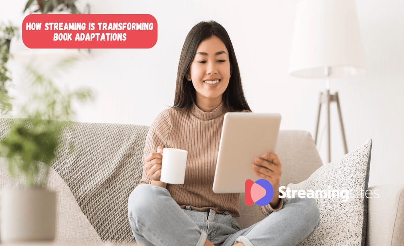 From Page to Screen: How Streaming Is Transforming Book Adaptations
