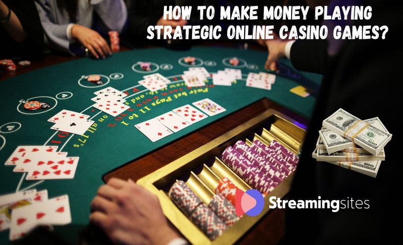 From Slots to Strategy: How to Make Money Playing Games Online at Casinos