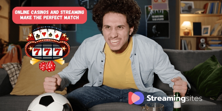 Why Online Casinos and Streaming Make the Perfect Match