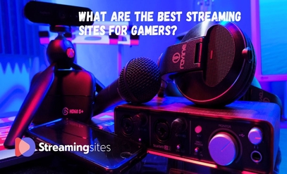 What are the Best Streaming Sites for Gamers?