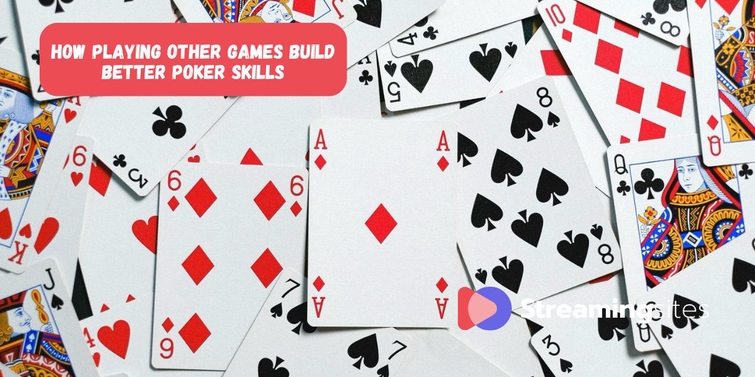 How Playing Other Games Build Better Poker Skills