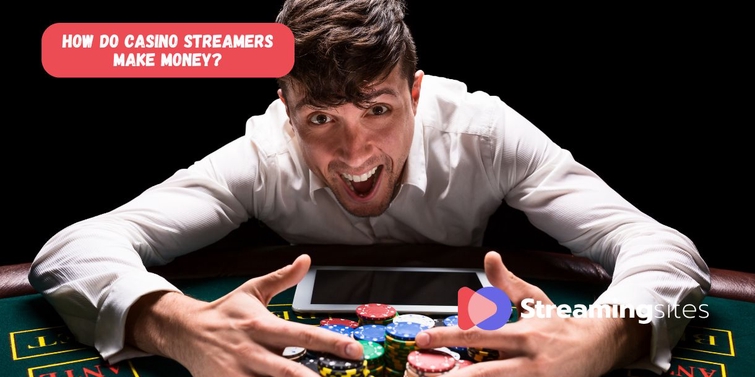 How Do Casino Streamers Make Money?
