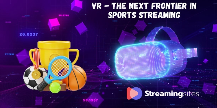 Virtual Reality Check: The Next Frontier in Sports Streaming