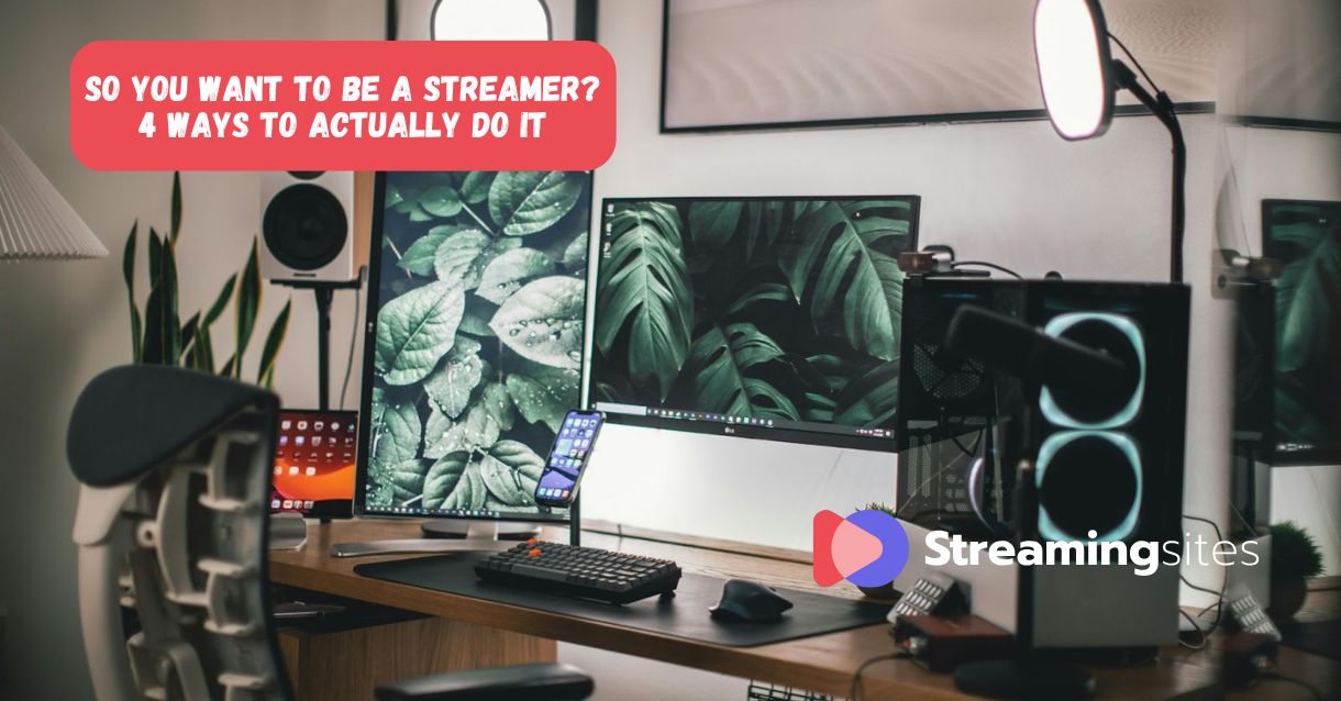 so-you-want-to-be-a-streamer-4-ways-to-actually-do-it